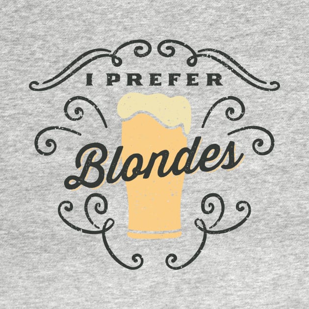 I Prefer Blondes Beer Lover by pamohe